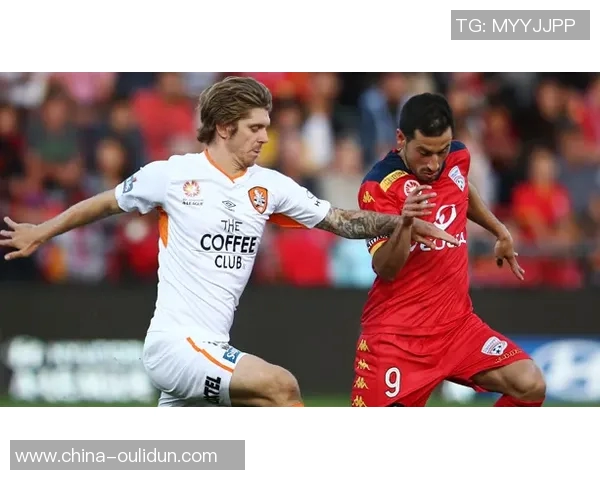 澳甲联赛精彩对决墨尔本迎战阿德莱德期待激烈碰撞与精彩进球